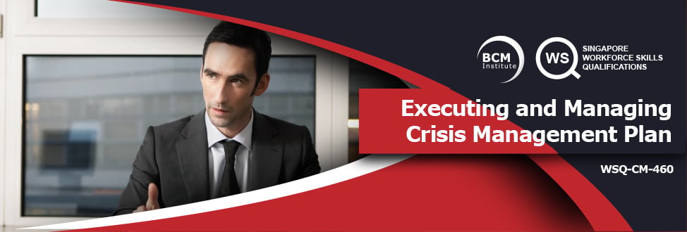 [WSQ-CM-460] Course Overview: Executing and Managing Crisis Management Plan