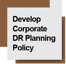 IC_DR_Step 4_Develop Corporate DR Planning Policy