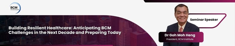 [BCM] [NUHS] [E3] [Banner] [Hospital] Building Resilient Healthcare Anticipating BCM Challenges in the Next Decade and Preparing Today