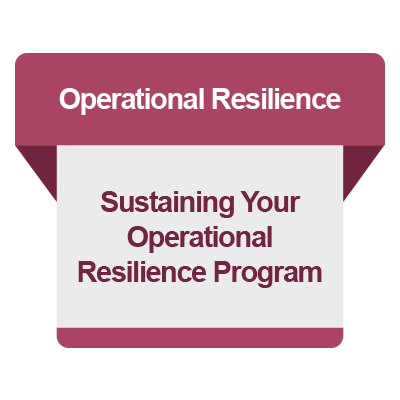 [Sustain] [OR] [P3] Sustaining Your Operational Resilience Program